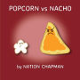 Popcorn vs Nacho