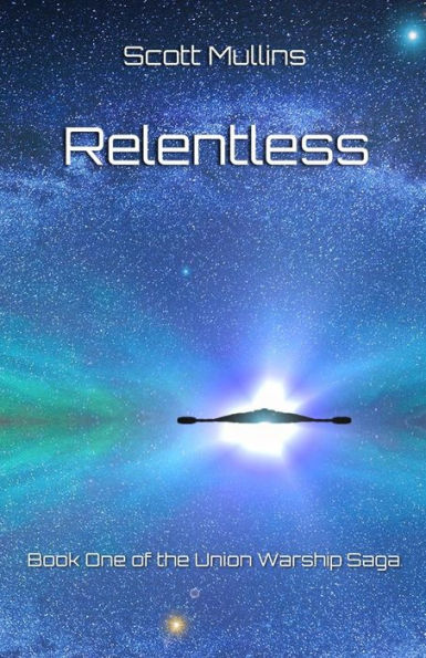 Relentless: Book One of the Union Warship Saga