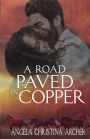 A Road Paved in Copper