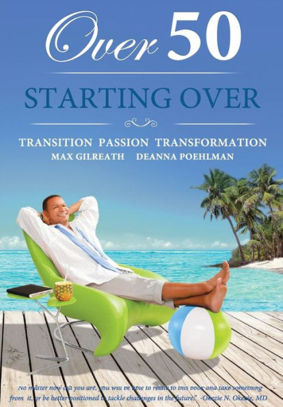 Over 50 Starting Over: Transition Passion Transformation