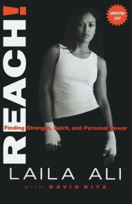 Title: Reach! Finding Strength, Spirit and Personal Power, Author: Laila Ali