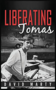 Title: Liberating Tomas, Author: David Alan Marty