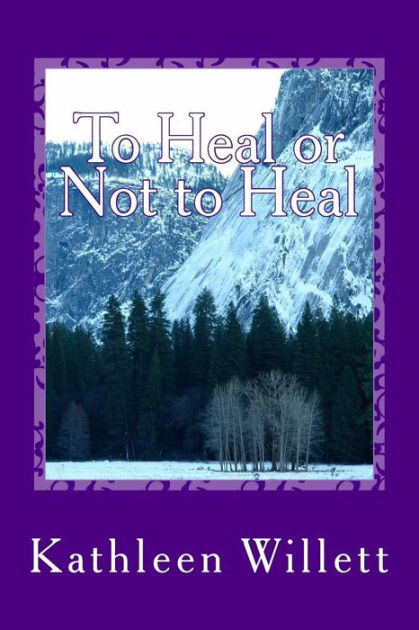 To Heal or Not to Heal by Kathleen Willett, Paperback | Barnes & Noble®