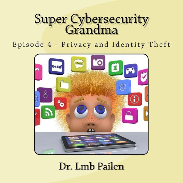 Super Cybersecurity Grandma: Privacy and Identity Theft
