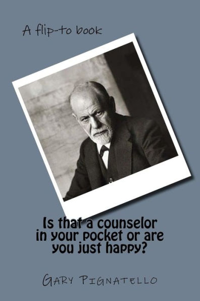 Is that a counselor in your pocket or are you just happy?: A Flip-To Book