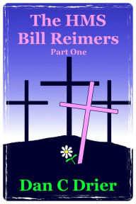 Title: The HMS Bill Reimers: Part One, Author: Dan C Drier