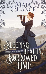 Title: Sleeping Beauty, Borrowed Time: A Fairy Tale Fatal Novella, Author: Maia Chance