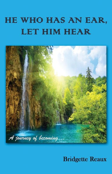 HE WHO HAS AN EAR, LET HIM HEAR: A journey of becoming...