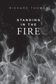Title: Standing In The Fire, Author: Richard Blake Thomas