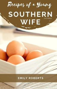 Title: Recipes of a Young Southern Wife, Author: Emily Roberts Ma