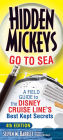 Hidden Mickeys Go To Sea: A Field Guide to the Disney Cruise Line's Best Kept Secrets