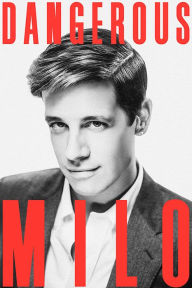 Title: Dangerous, Author: Milo Yiannopoulos