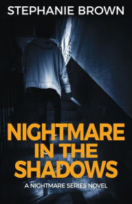 Title: Nightmare in the Shadows, Author: Stephanie Brown