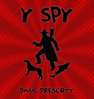 Title: Y Spy, Author: Paul Prescott