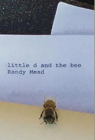 Title: LITTLE d AND THE BEE: A Powerful True Story of Love and Forgiveness, Author: Randy Mead