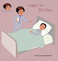 Title: Water in His Face, Author: Grace LaJoy Henderson