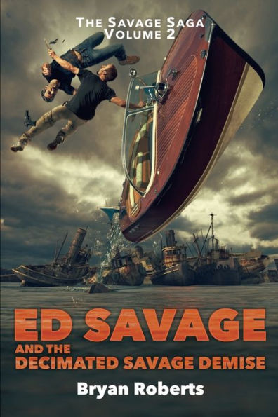 Ed Savage And The Decimated Savage Demise: The Savage Saga - A Hollywood Horror Soap Opera - Volume II