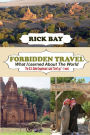 Forbidden Travel: What I Learned About The World: The U.S. State Department said, 