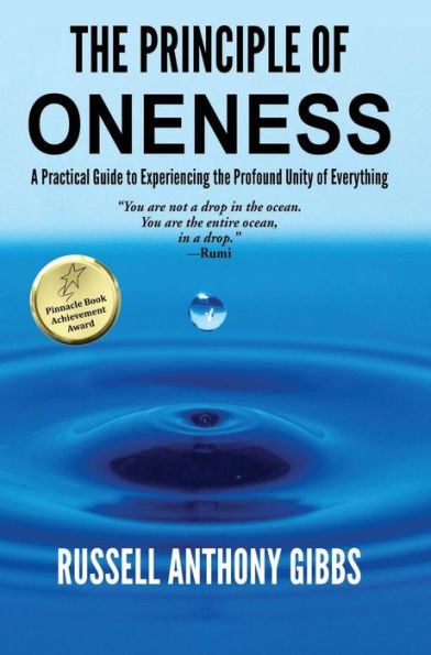 The Principle of Oneness: A Practical Guide to Experiencing the Profound Unity of Everything