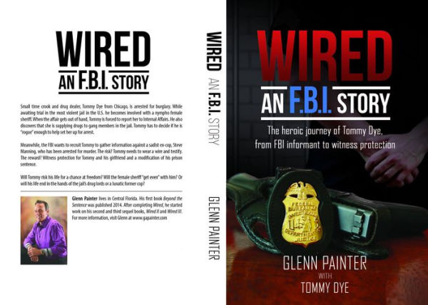 Wired... An FBI Story: The heroic journey of Tommy Dye, from FBI informant to witness protection