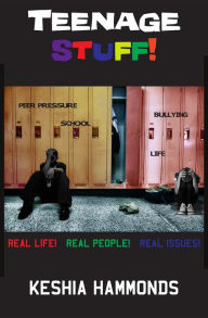 Title: Teenage Stuff!: Real Life! Real People! Real Issues!, Author: Keshia Hammonds