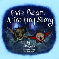 Title: Evie Bear: A Teething Story, Author: Steve Gera