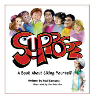 Title: SUPPOSE: A book about liking yourself, Author: Paul L Samuels