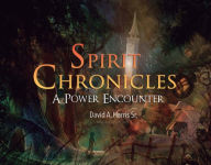 Title: Spirit Chronicles: A Power Encounter, Author: Testy Gecko