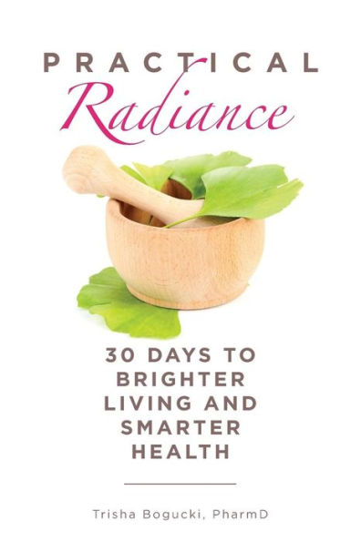 Practical Radiance: 30 Days to Brighter Living and Smarter Health