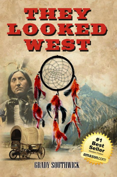 They Looked West: A Western Action Adventure Novel