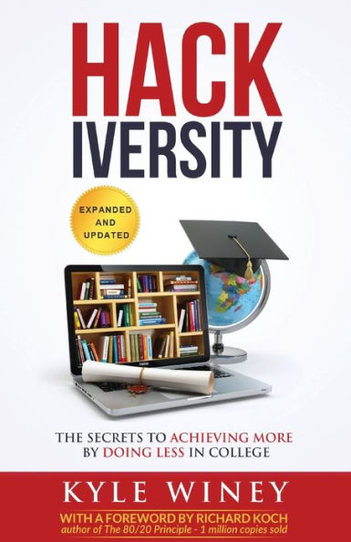 HACKiversity: The Secrets to Achieving More by Doing Less in College