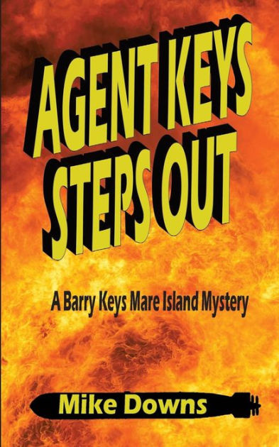 Agent Keys Steps Out: A Barry Keys Mystery by Kathy Downs, Mike Downs ...