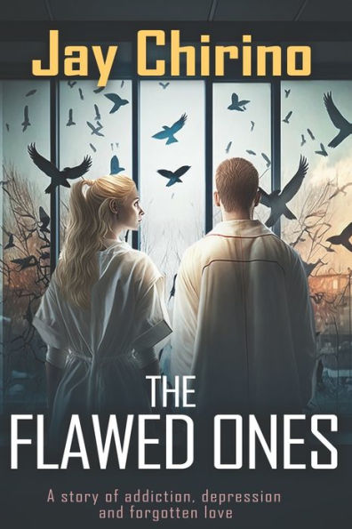 The Flawed Ones: A Story of Mental Illness, Addiction and Love