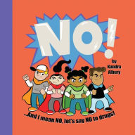 Title: NO! ...And I mean NO, let's say NO to drugs!, Author: Kandra C Albury