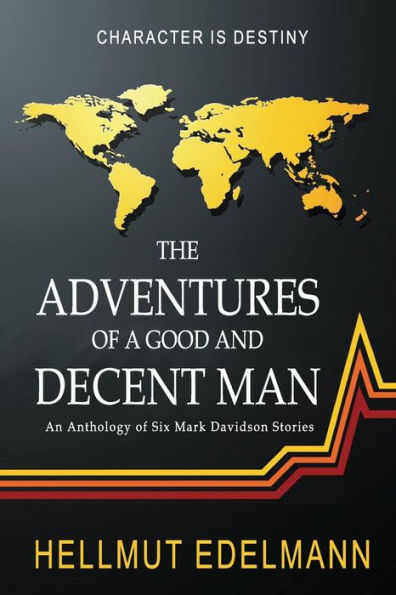 The Adventures of a Good and Decent Man: An Anthology of Six Mark Davidson Stories