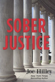 Title: Sober Justice, Author: Joe Hilley