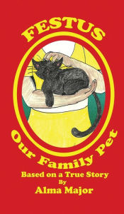 Title: Festus, Our Family Pet: Based on a True Story, Author: Doctor Pheabes