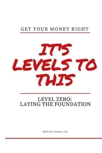 Get Your Money Right: Level Zero: Laying the Foundation