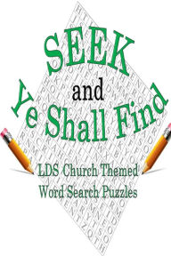 Title: Seek & Ye Shall Find: LDS Church Themed Word Search Puzzles, Author: Joseph Bunch