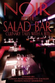 Title: Noir at the Salad Bar: Culinary Tales with a Bite, Author: Shawn Reilly Simmons