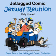 Title: Jetway Reunion: Book Two in the Jetlagged Comic Collection, Author: Kelly Kincaid