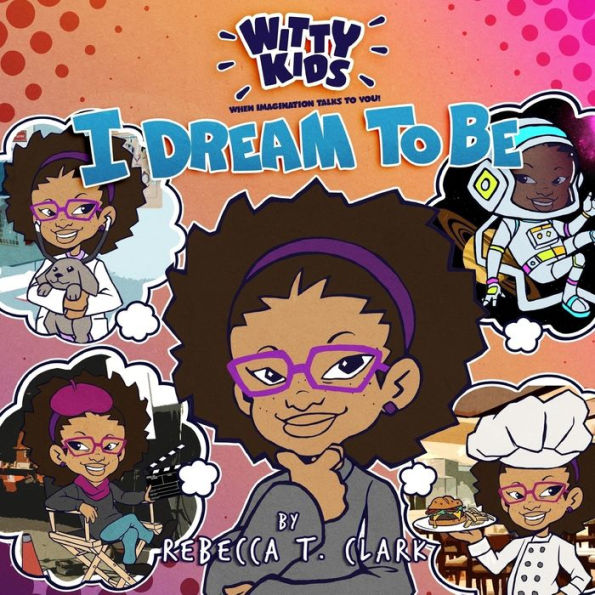 Witty Kids When Imagination Talks To You: I Dream to Be
