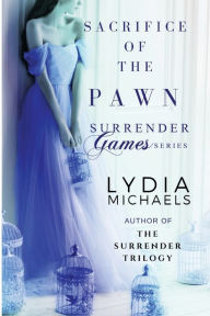 Title: Sacrifice of the Pawn: Surrender Games 1, Author: Lydia Michaels