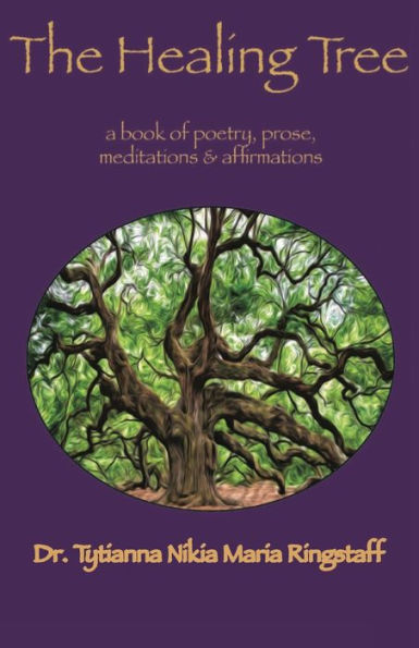 The Healing Tree: A book of poetry, prose, meditations & affirmations