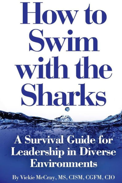 How to Swim with the Sharks: A Survival Guide for Leadership in Diverse Environments