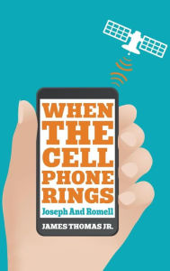 Title: When The Cell Phone Rings: Joseph And Romell, Author: Jimmy Thomas