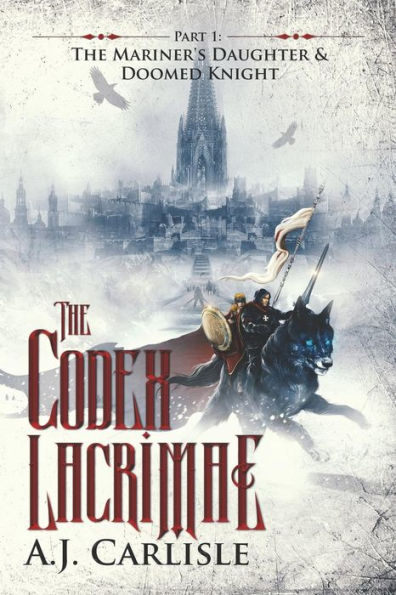 The Codex Lacrimae, Part 1: Mariner's Daughter & Doomed Knight