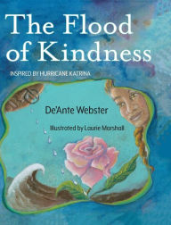 Title: The Flood of Kindness: Inspired by Hurricane Katrina, Author: de'Ante Webster