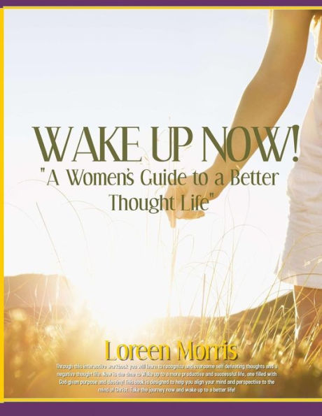 Wake Up Now!: A Woman's Guide to a Better Thought Life