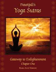 Title: Patanjali's Yoga Sutras: Gateway to Enlightenment: Chapter One, Author: Rama Jyoti Vernon